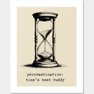 Procrastination: Time's Best Buddy Posters and Art